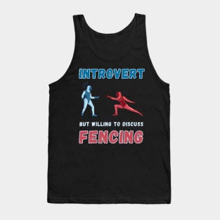 Introvert but willing to discuss fencing Tank Top